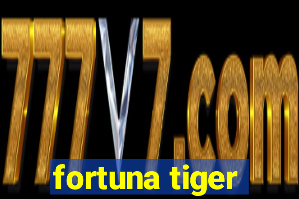 fortuna tiger