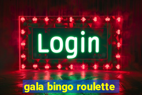 gala bingo roulette