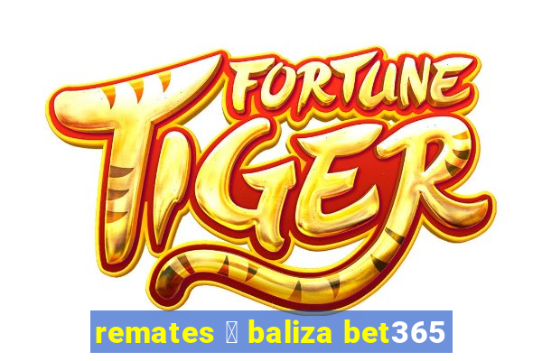 remates 脿 baliza bet365