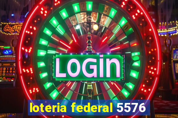 loteria federal 5576