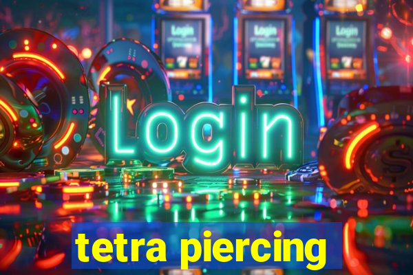 tetra piercing