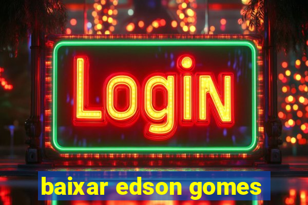 baixar edson gomes