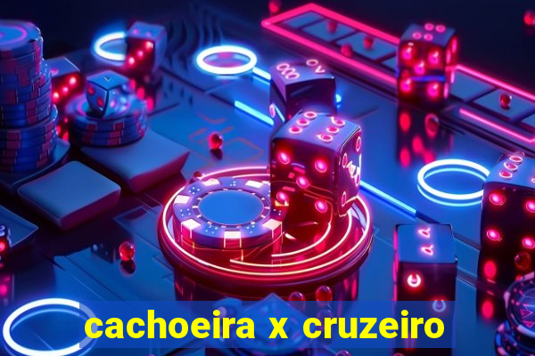 cachoeira x cruzeiro