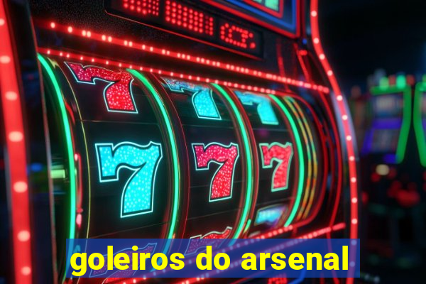 goleiros do arsenal