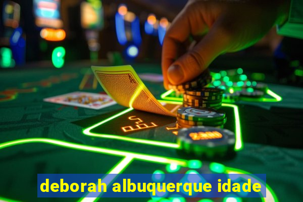 deborah albuquerque idade