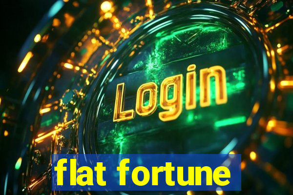 flat fortune