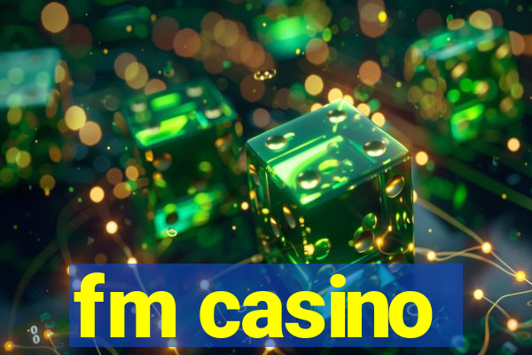 fm casino