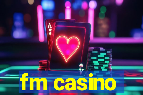 fm casino