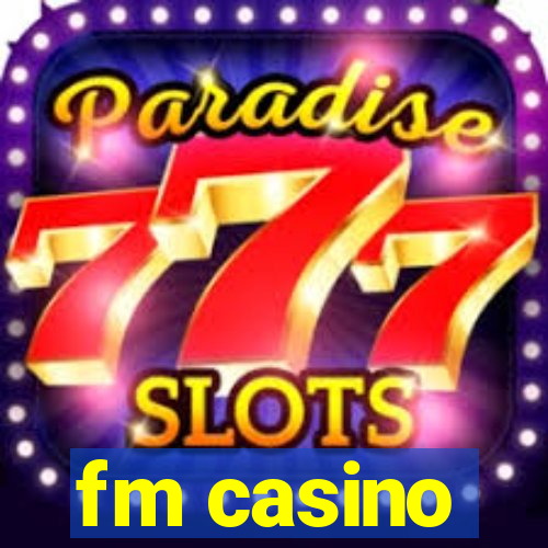 fm casino