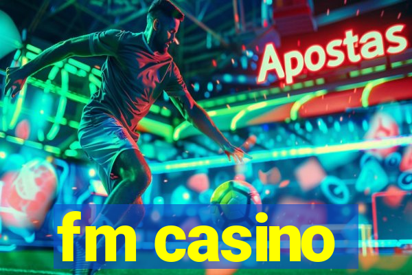 fm casino