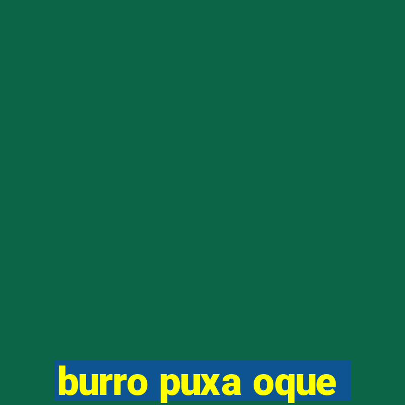 burro puxa oque