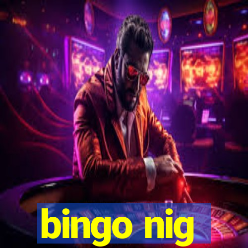 bingo nig