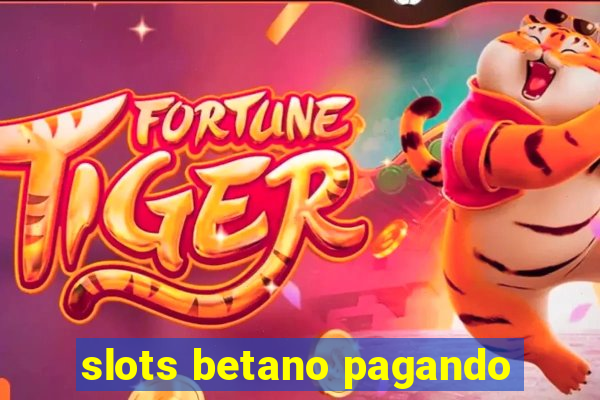 slots betano pagando