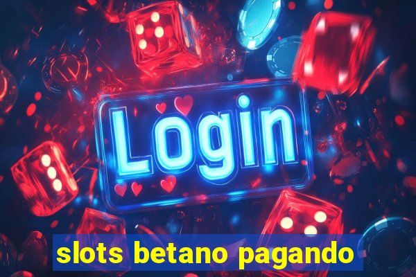 slots betano pagando