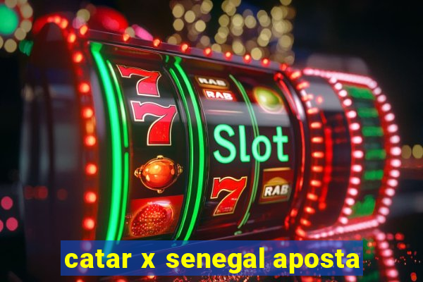 catar x senegal aposta