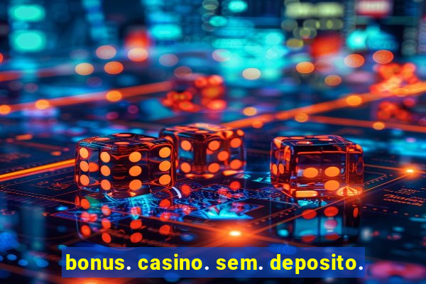 bonus. casino. sem. deposito.