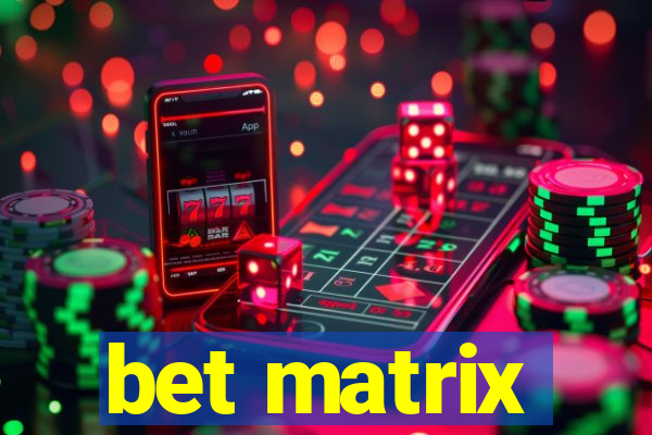 bet matrix