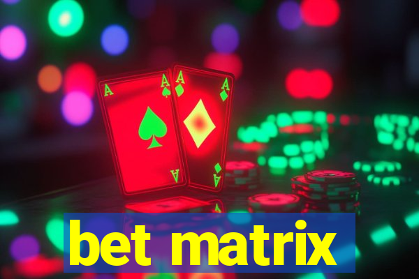 bet matrix