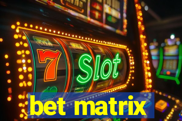 bet matrix