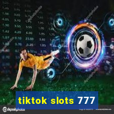 tiktok slots 777