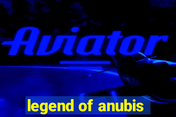 legend of anubis