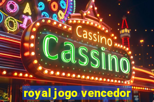 royal jogo vencedor