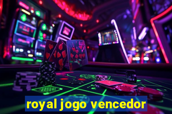 royal jogo vencedor