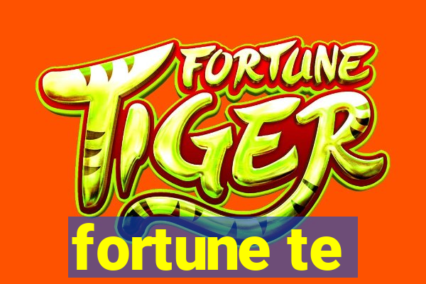 fortune te