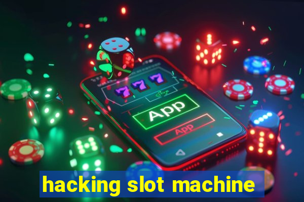 hacking slot machine