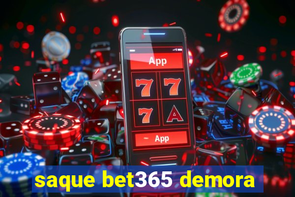 saque bet365 demora