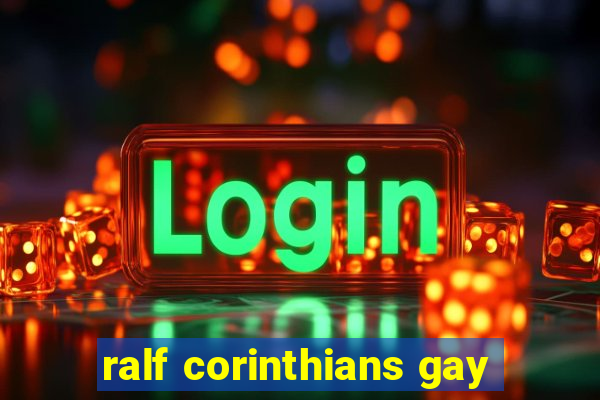 ralf corinthians gay