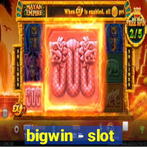 bigwin - slot