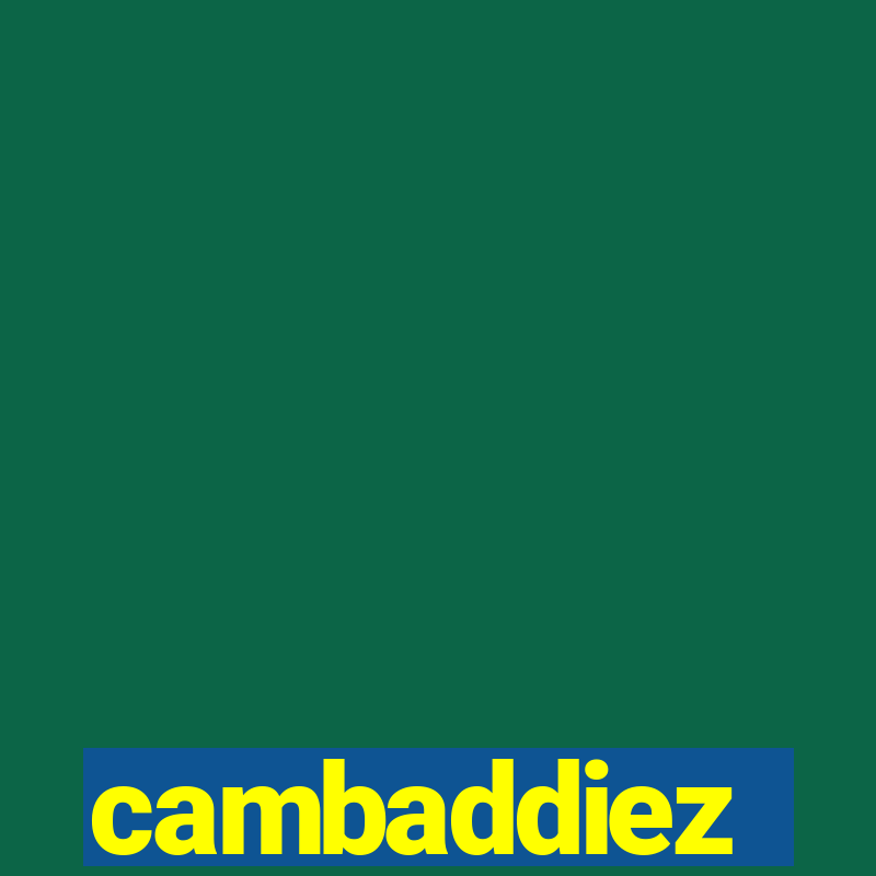 cambaddiez