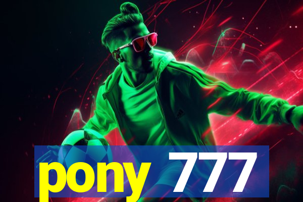 pony 777