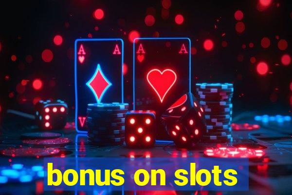 bonus on slots