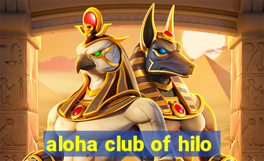 aloha club of hilo