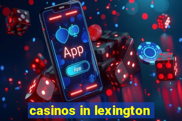 casinos in lexington