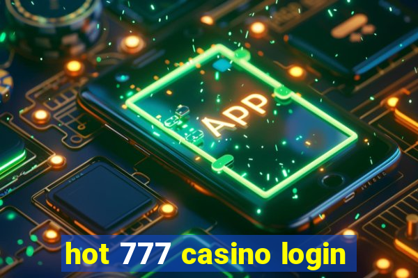 hot 777 casino login