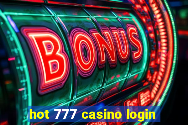 hot 777 casino login