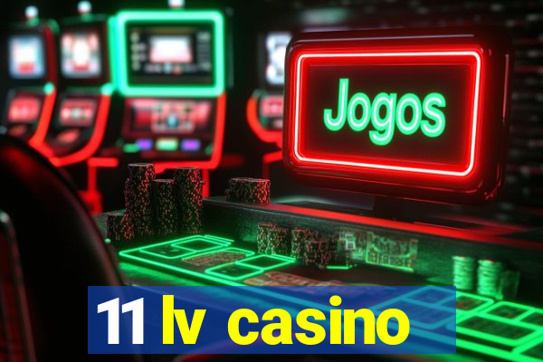 11 lv casino