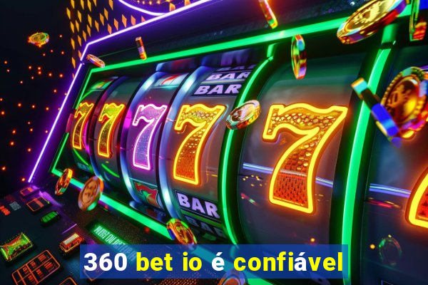 360 bet io é confiável