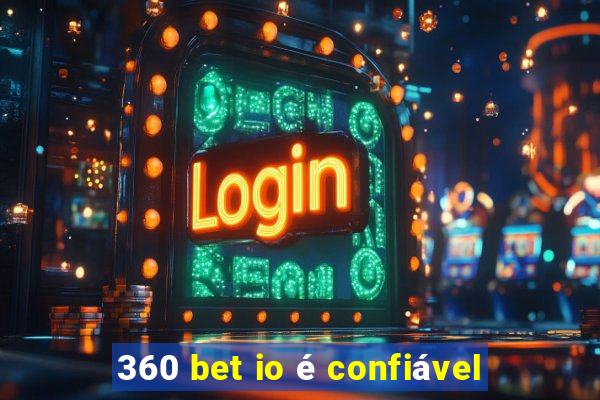 360 bet io é confiável