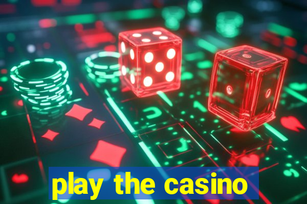 play the casino