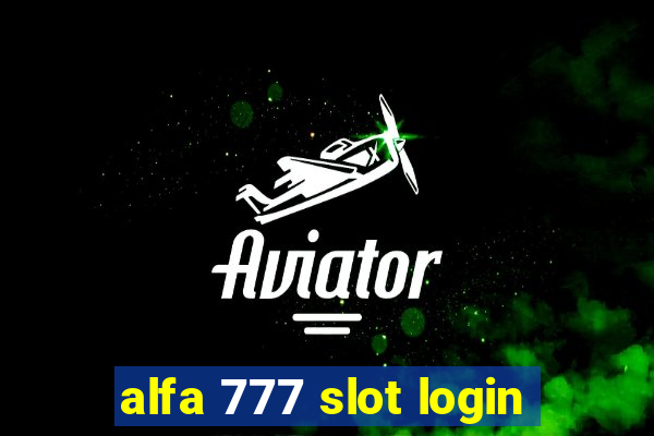 alfa 777 slot login