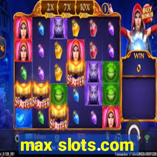 max slots.com