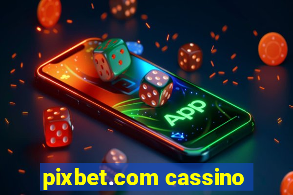 pixbet.com cassino