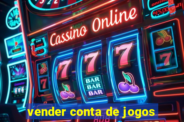 vender conta de jogos