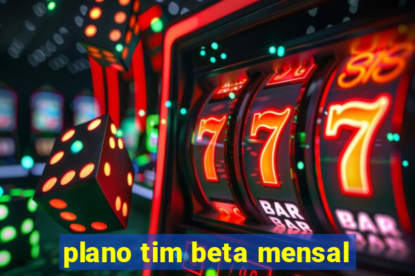 plano tim beta mensal