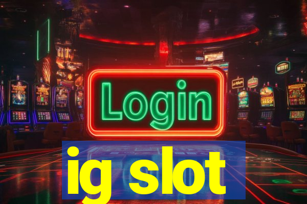 ig slot