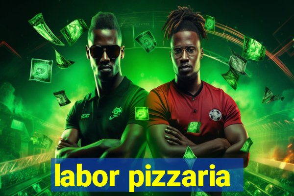 labor pizzaria